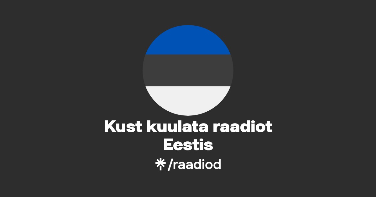 Kust kuulata raadiot Eestis | Linktree